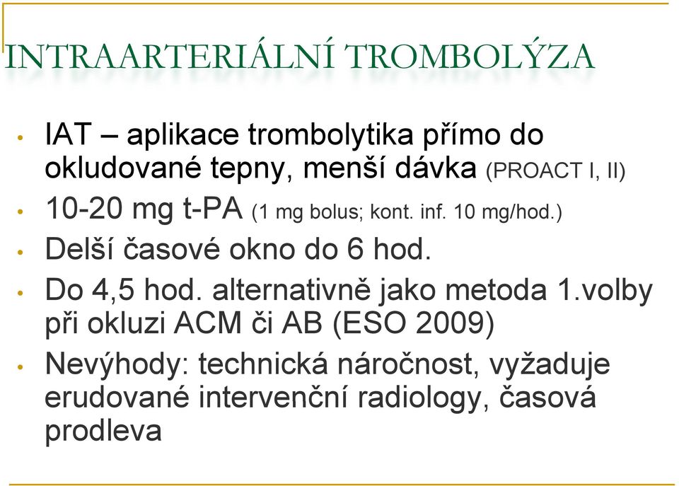 ) Delší časové okno do 6 hod. Do 4,5 hod. alternativně jako metoda 1.