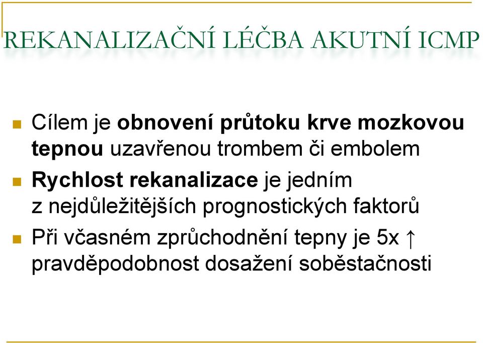 rekanalizace je jedním z nejdůležitějších prognostických faktorů