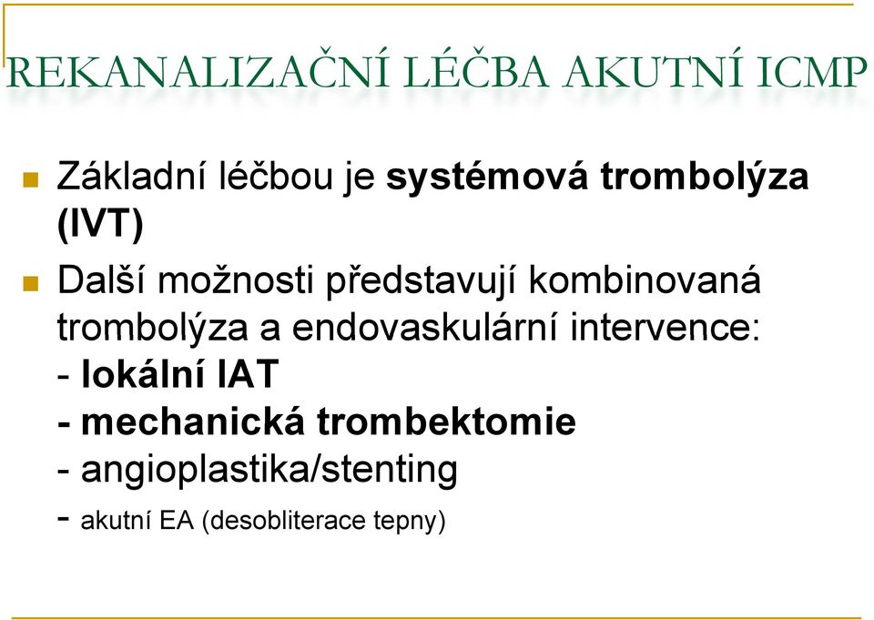 trombolýza a endovaskulární intervence: - lokální IAT -