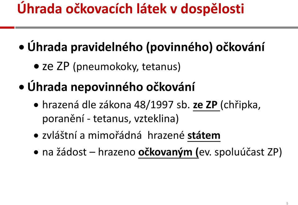 dle zákona 48/1997 sb.