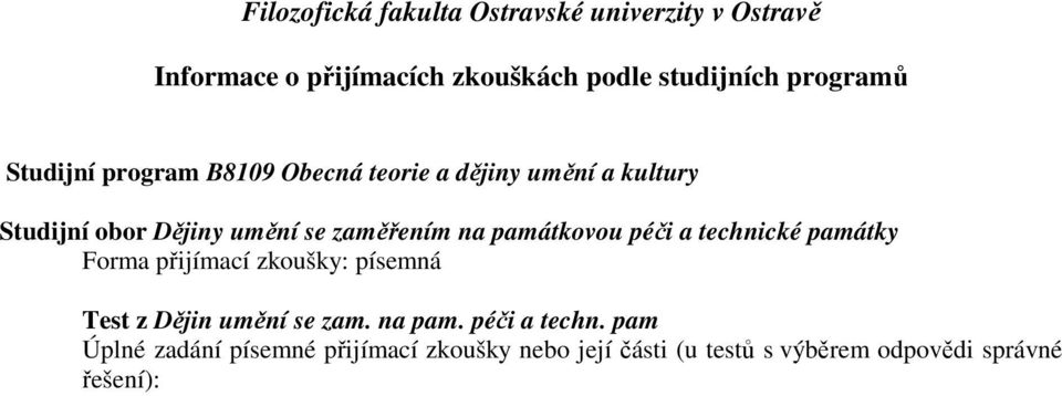 zaměřením na památkovou péči a technické památky Forma přijímací zkoušky: písemná Test z Dějin umění se zam.