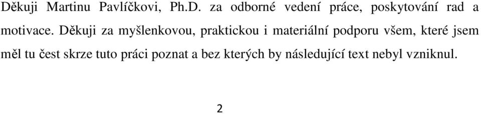 které jsem měl tu čest skrze tuto práci poznat a bez kterých