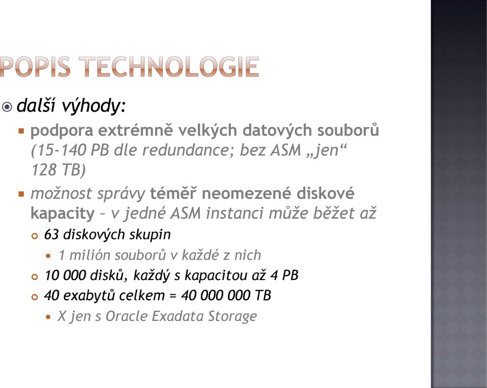 instanci může běžet až 63 diskových skupin 1 milión souborů v každé z nich 10 000