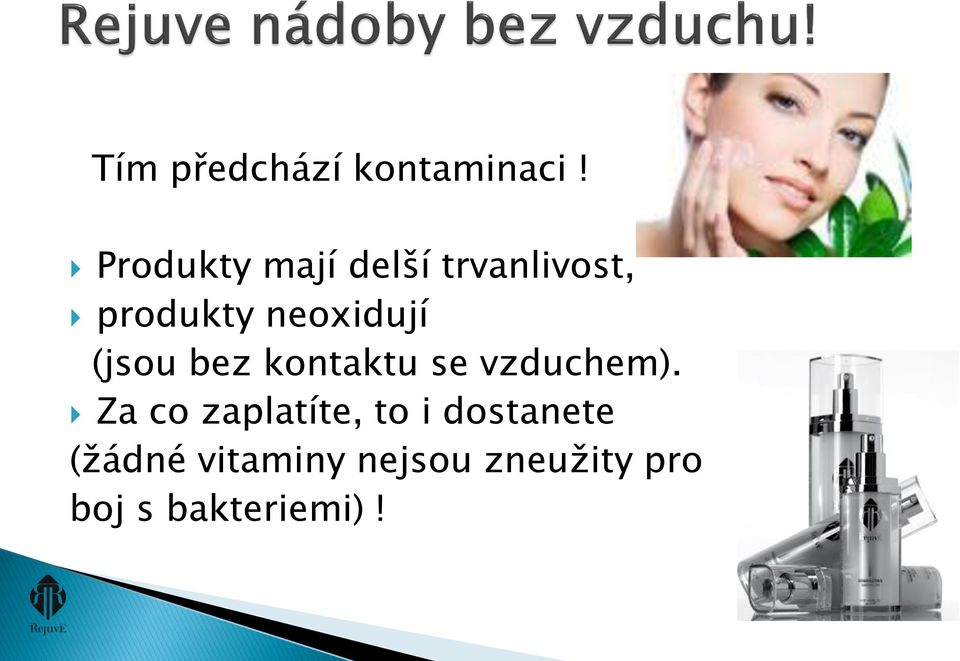 neoxidují (jsou bez kontaktu se vzduchem).