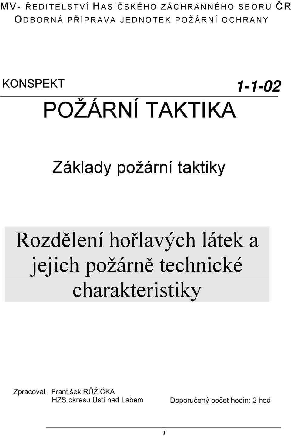 taktiky Rozdělení hořlavých látek a jejich požárně technické charakteristiky