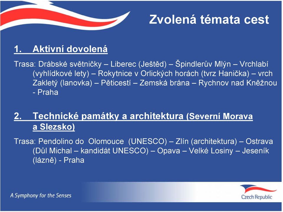 Rokytnice v Orlických horách (tvrz Hanička) vrch Zakletý (lanovka) Pěticestí Zemská brána Rychnov nad Kněžnou