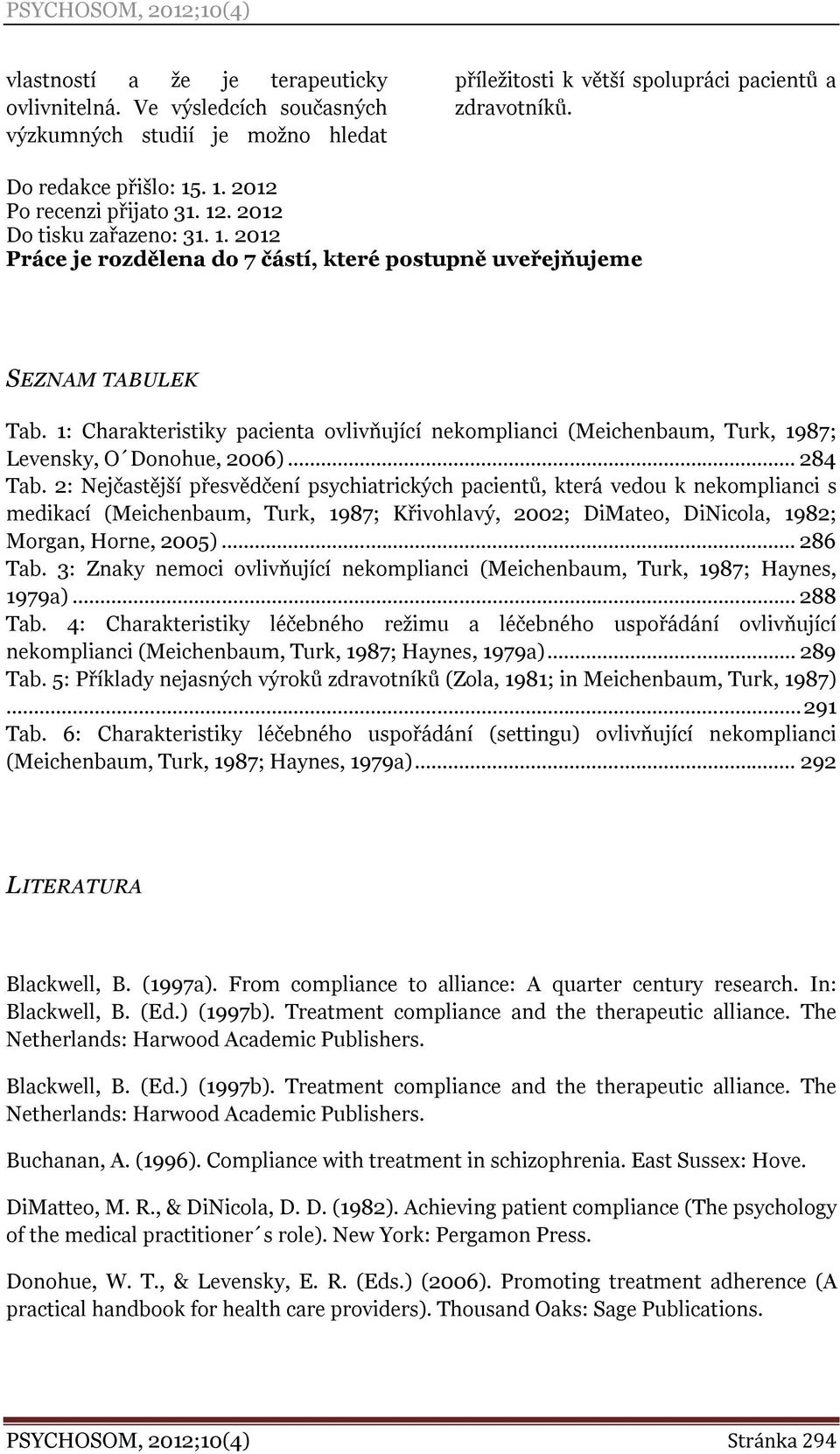 1: Charakteristiky pacienta ovlivňující nekomplianci (Meichenbaum, Turk, 1987; Levensky, O Donohue, 2006)... 284 Tab.