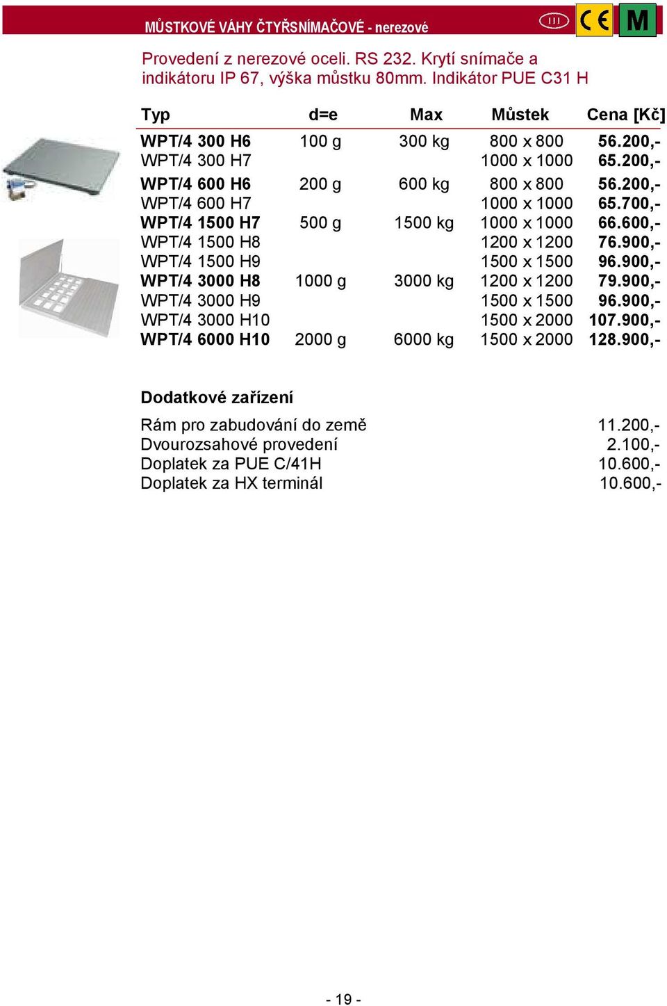 200,- WPT/4 600 H7 1000 x 1000 65.700,- WPT/4 1500 H7 500 g 1500 kg 1000 x 1000 66.600,- WPT/4 1500 H8 1200 x 1200 76.900,- WPT/4 1500 H9 1500 x 1500 96.