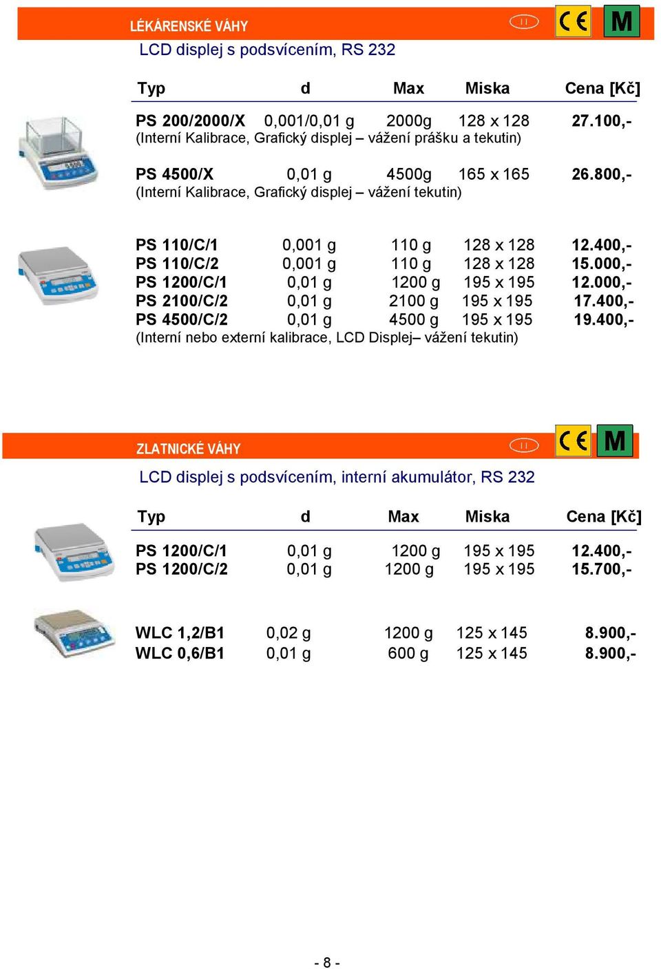 000,- PS 2100/C/2 0,01 g 2100 g 195 x 195 17.400,- PS 4500/C/2 0,01 g 4500 g 195 x 195 19.