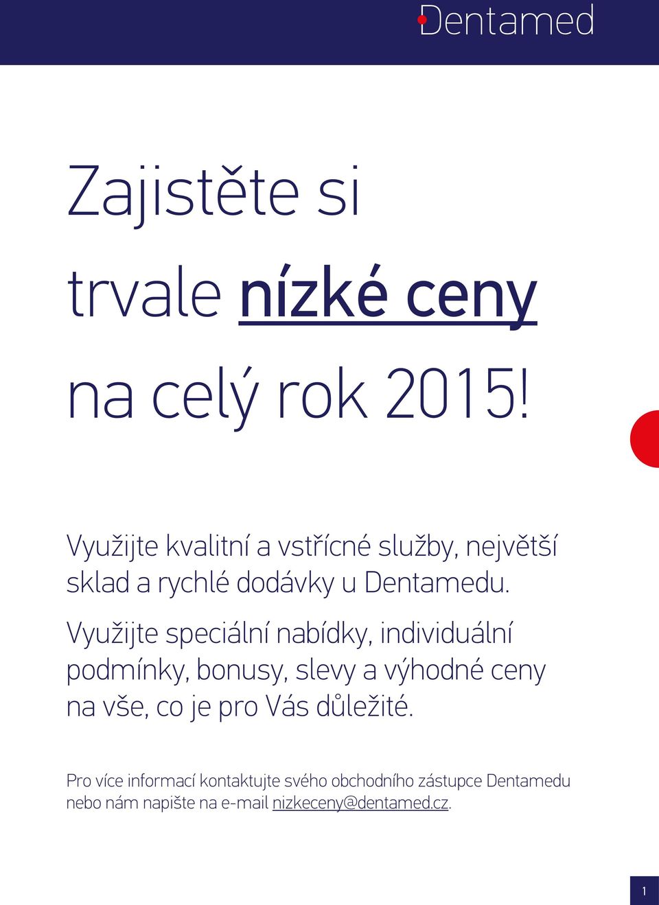 Využijte speciální nabídky, individuální podmínky, bonusy, slevy a výhodné ceny na vše, co