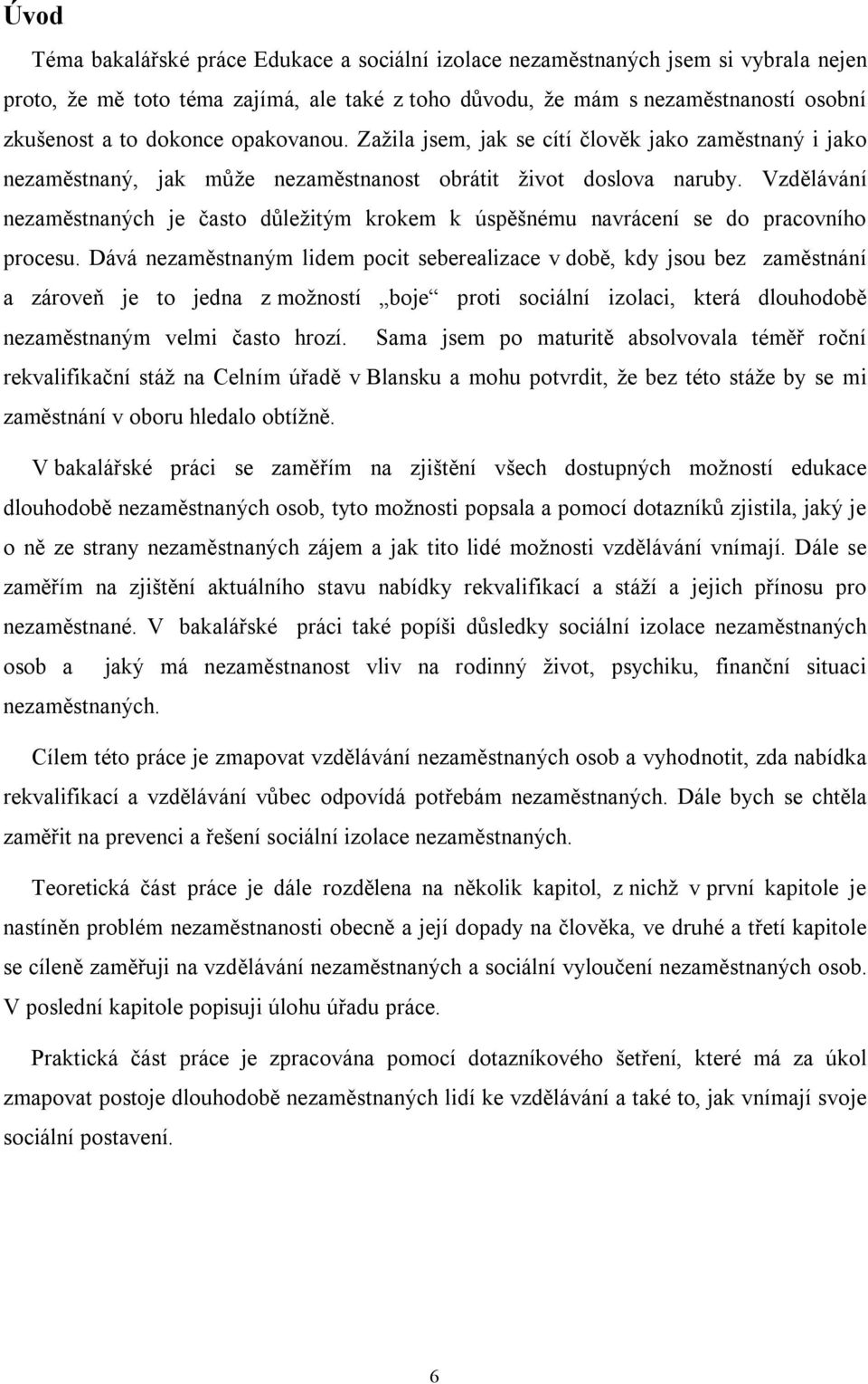 Vzdělávání nezaměstnaných je často důležitým krokem k úspěšnému navrácení se do pracovního procesu.