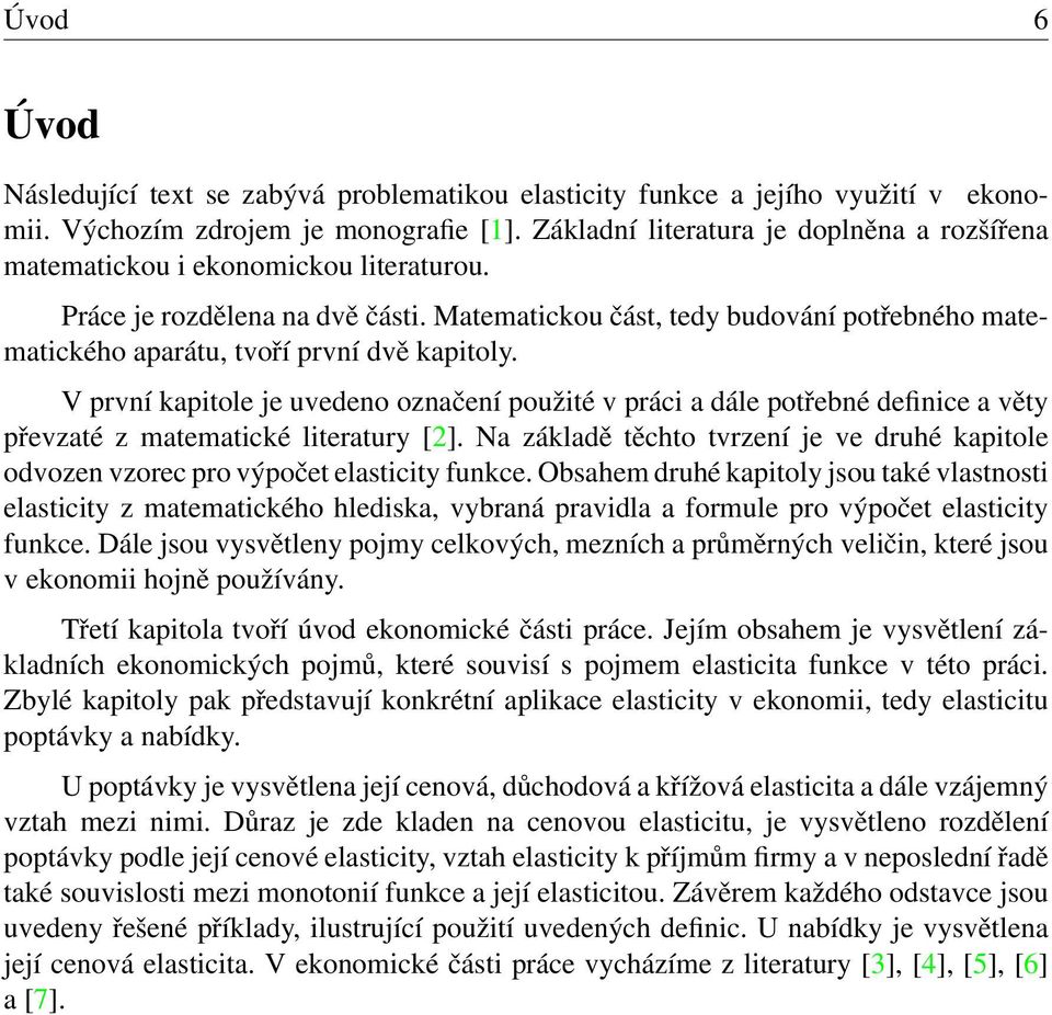 Matematickou část, tedy budování potřebného matematického aparátu, tvoří první dvě kapitoly.