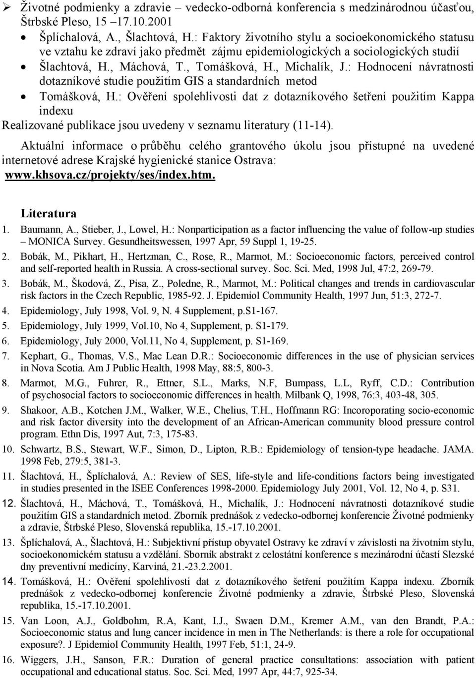 : Hodnocení návratnosti dotazníkové studie použitím GIS a standardních metod Tomášková, H.