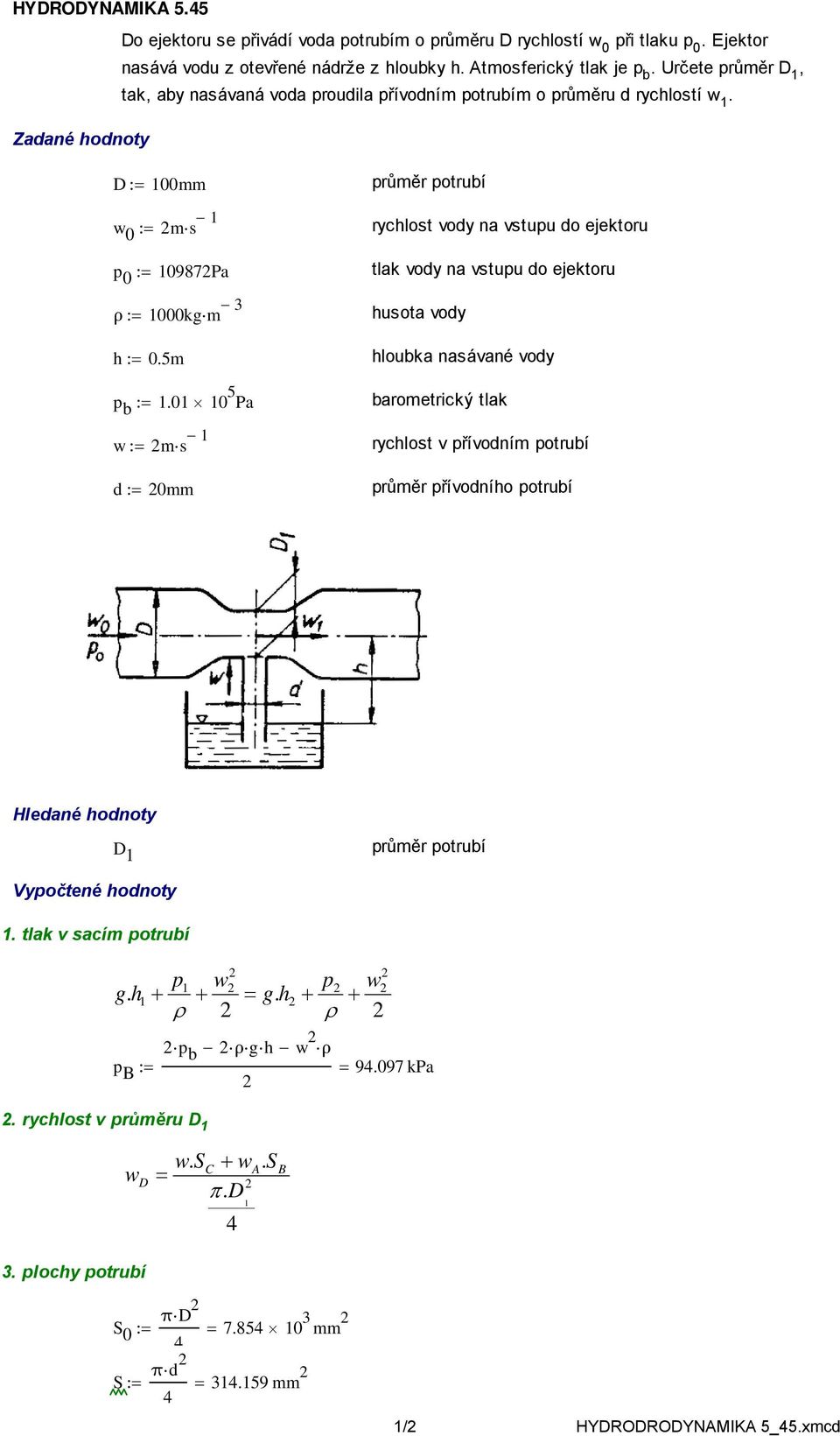 0 0 5 Pa ms d 0mm rychlost vody na vstupu do ejektoru tlak vody na vstupu do ejektoru hloubka nasávané vody barometrický tlak rychlost v přívodním potrubí průměr
