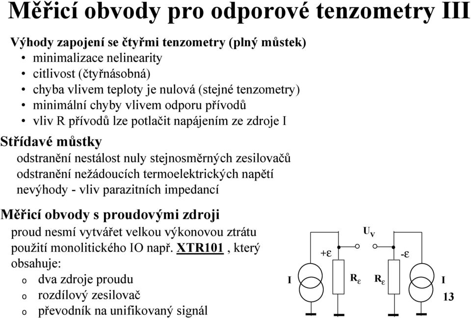 nuly stejnosmá rnych zesilovacu odstraná nı nezadoucıch termoelektrickych napá tı nevyhody - vliv parazitnıch impedancı Můricı obvody s proudovy mi zdroji proud nesmı