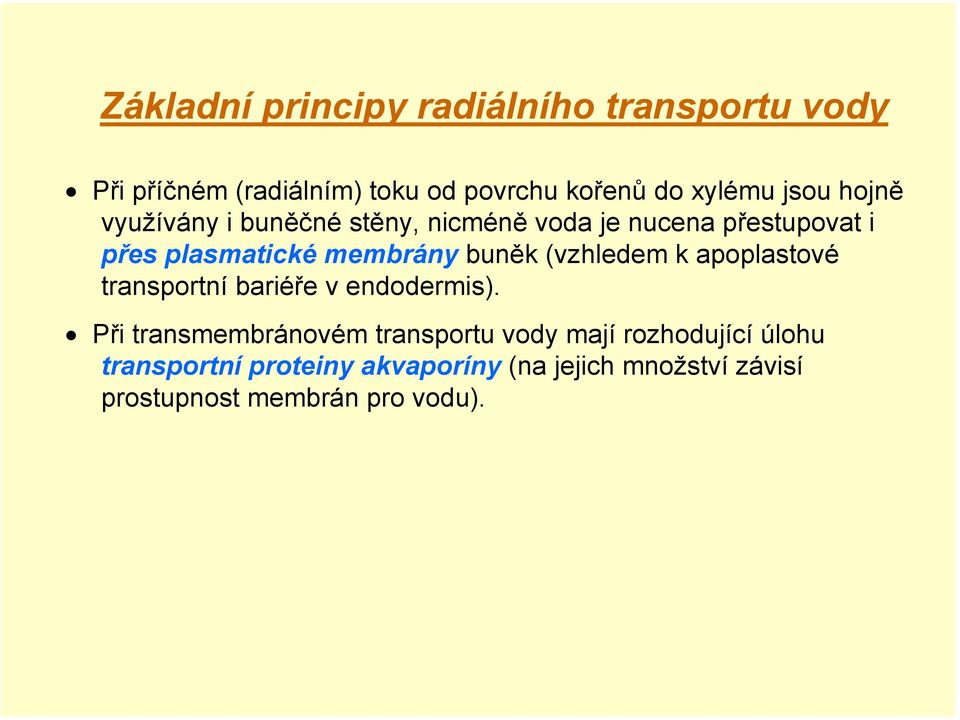 buněk (vzhledem k apoplastové transportní bariéře v endodermis).