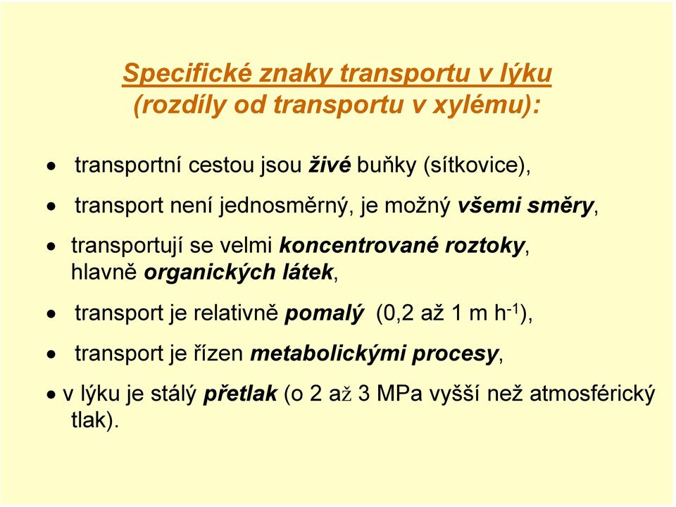 koncentrované roztoky, hlavně organických látek, transport je relativně pomalý (0,2 až 1 m h -1 ),