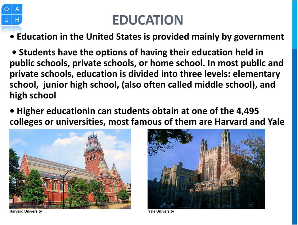 In most public and private schools, education is divided into three levels: elementary school, junior high school, (also often