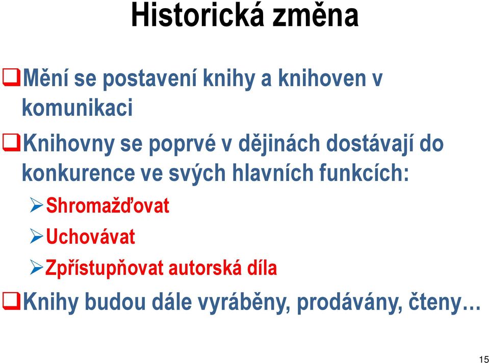 konkurence ve svých hlavních funkcích: Shromažďovat