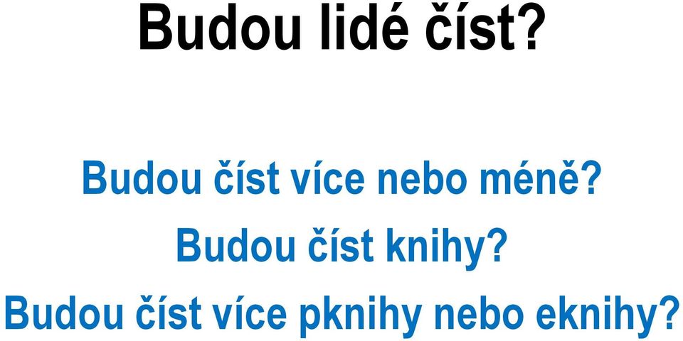 méně? Budou číst knihy?