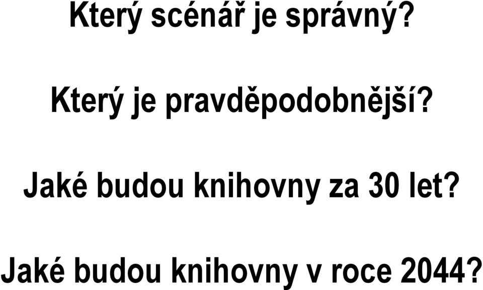 Jaké budou knihovny za 30