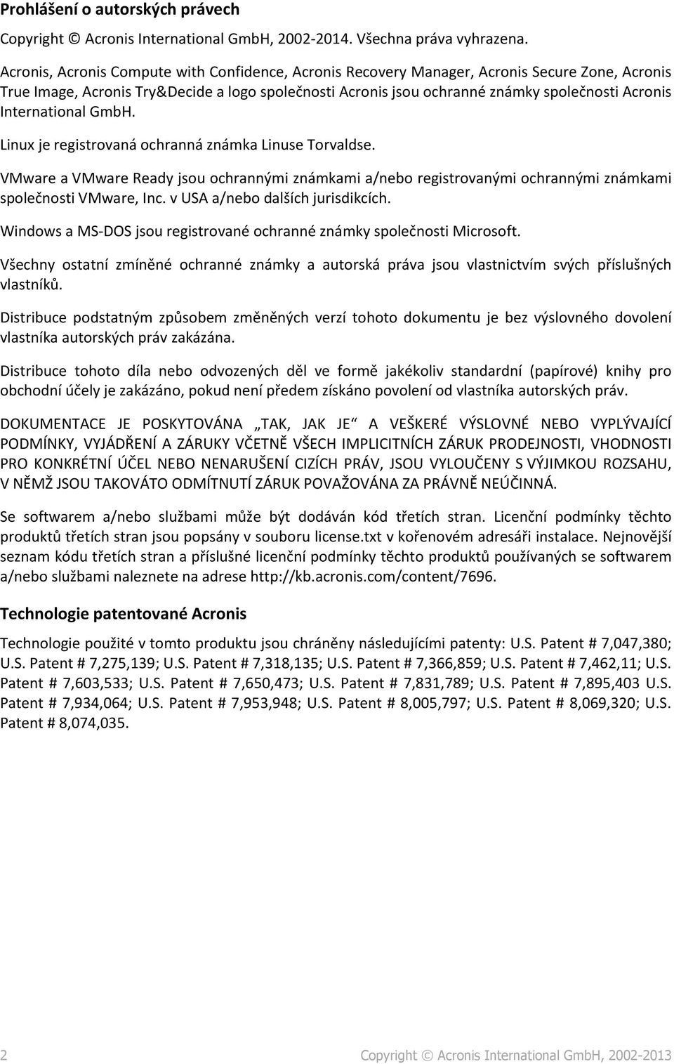 International GmbH. Linux je registrovaná ochranná známka Linuse Torvaldse. VMware a VMware Ready jsou ochrannými známkami a/nebo registrovanými ochrannými známkami společnosti VMware, Inc.