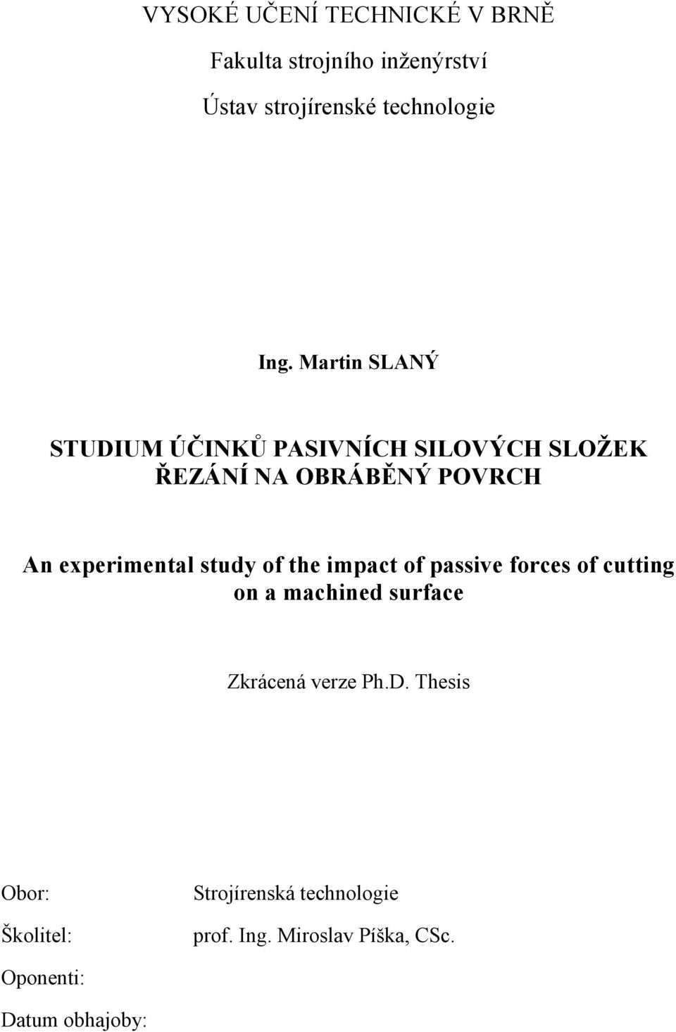 study of the impact of passive forces of cutting on a machined surface Zkrácená verze Ph.D.