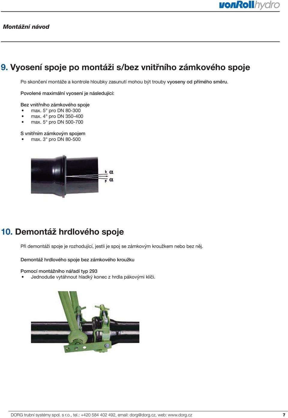 3 pro DN 80-500 10. Demontáž hrdlového spoje Při demontáži spoje je rozhodující, jestli je spoj se zámkovým kroužkem nebo bez něj.