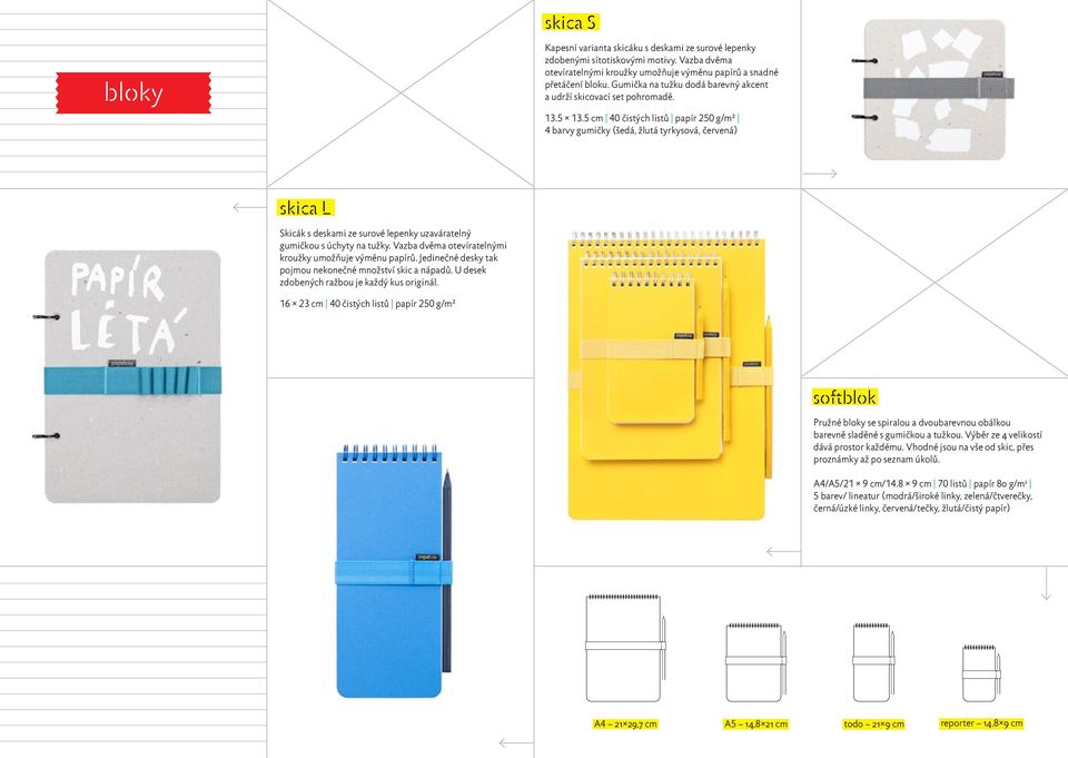 5 cm 40 čistých listů papír 250 g/m² 4 barvy gumičky (šedá, žlutá tyrkysová, červená) skica L Skicák s deskami ze surové lepenky uzaváratelný gumičkou s úchyty na tužky.