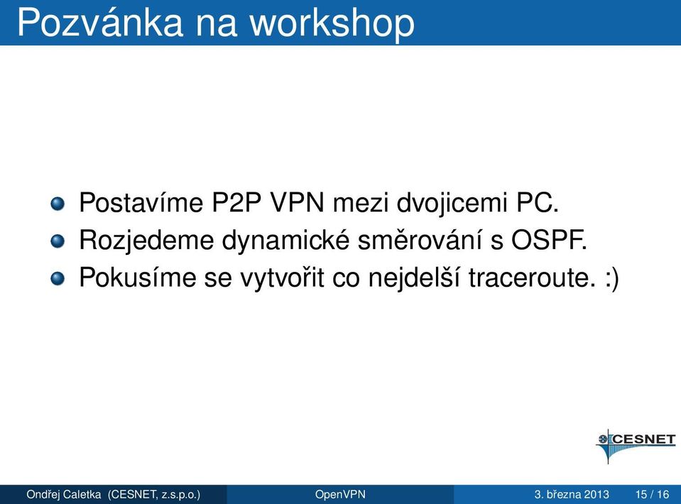 Pokusíme se vytvořit co nejdelší traceroute.