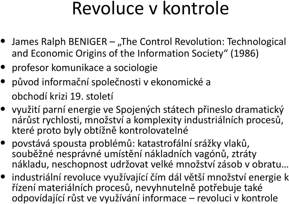 století využití parní energie ve Spojených státech přineslo dramatický nárůst rychlosti, množství a komplexity industriálních procesů, které proto byly obtížně kontrolovatelné povstává