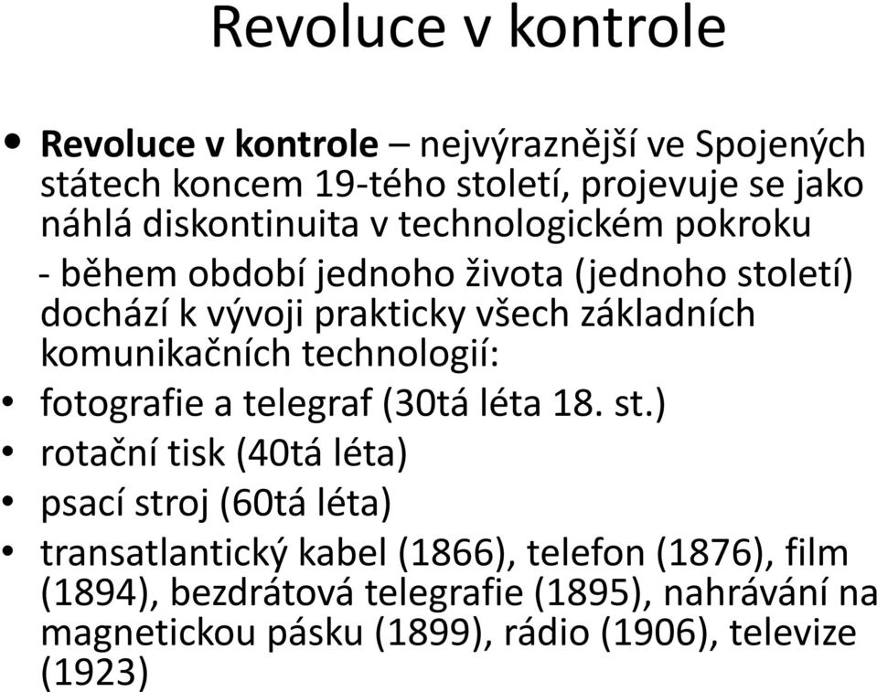 komunikačních technologií: fotografie a telegraf (30tá léta 18. st.