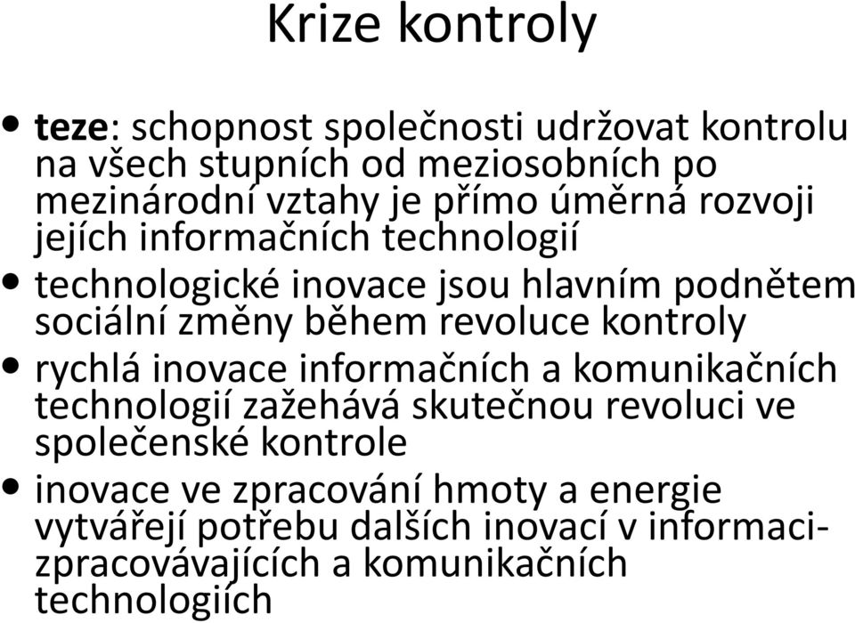 revoluce kontroly rychlá inovace informačních a komunikačních technologií zažehává skutečnou revoluci ve společenské