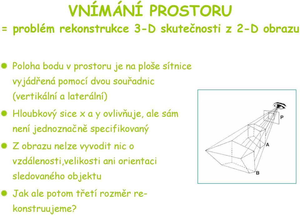 x a y ovlivňuje, ale sám není jednoznačně specifikovaný Z obrazu nelze vyvodit nic o