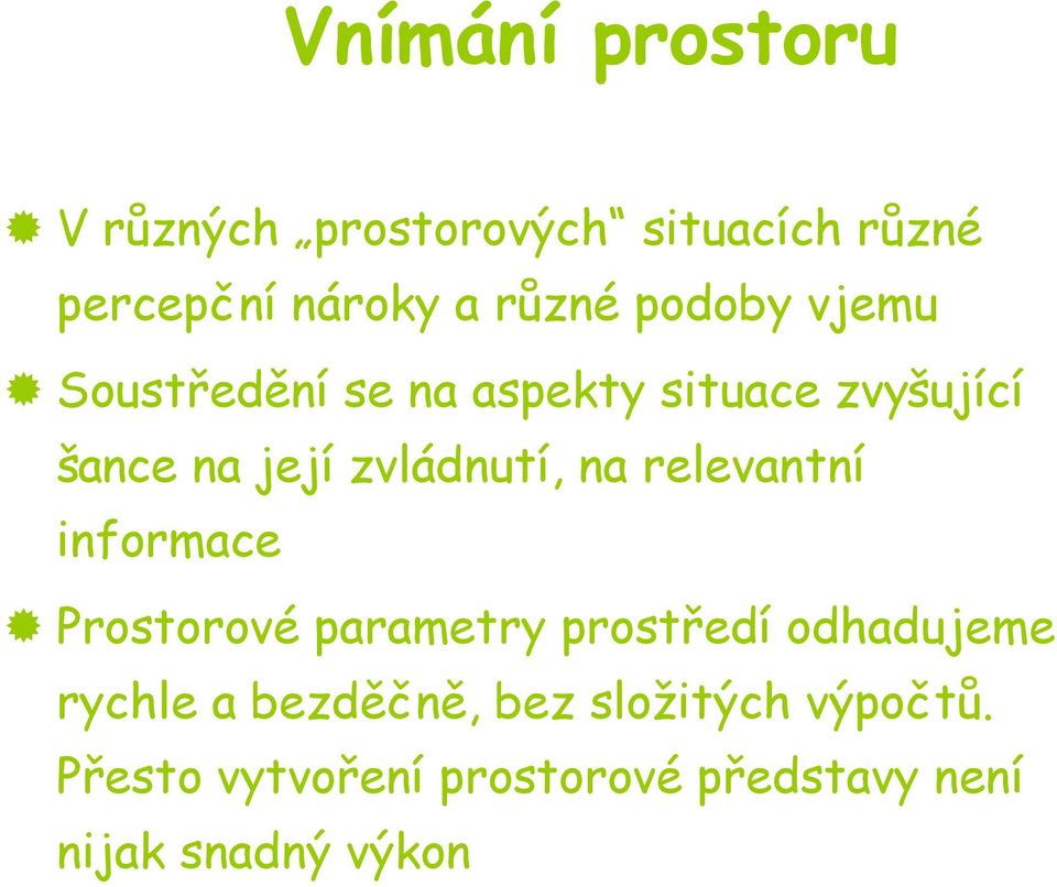 na relevantní informace Prostorové parametry prostředí odhadujeme rychle a