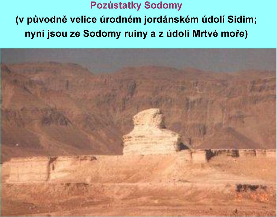 údolí Sidim; nyní jsou ze