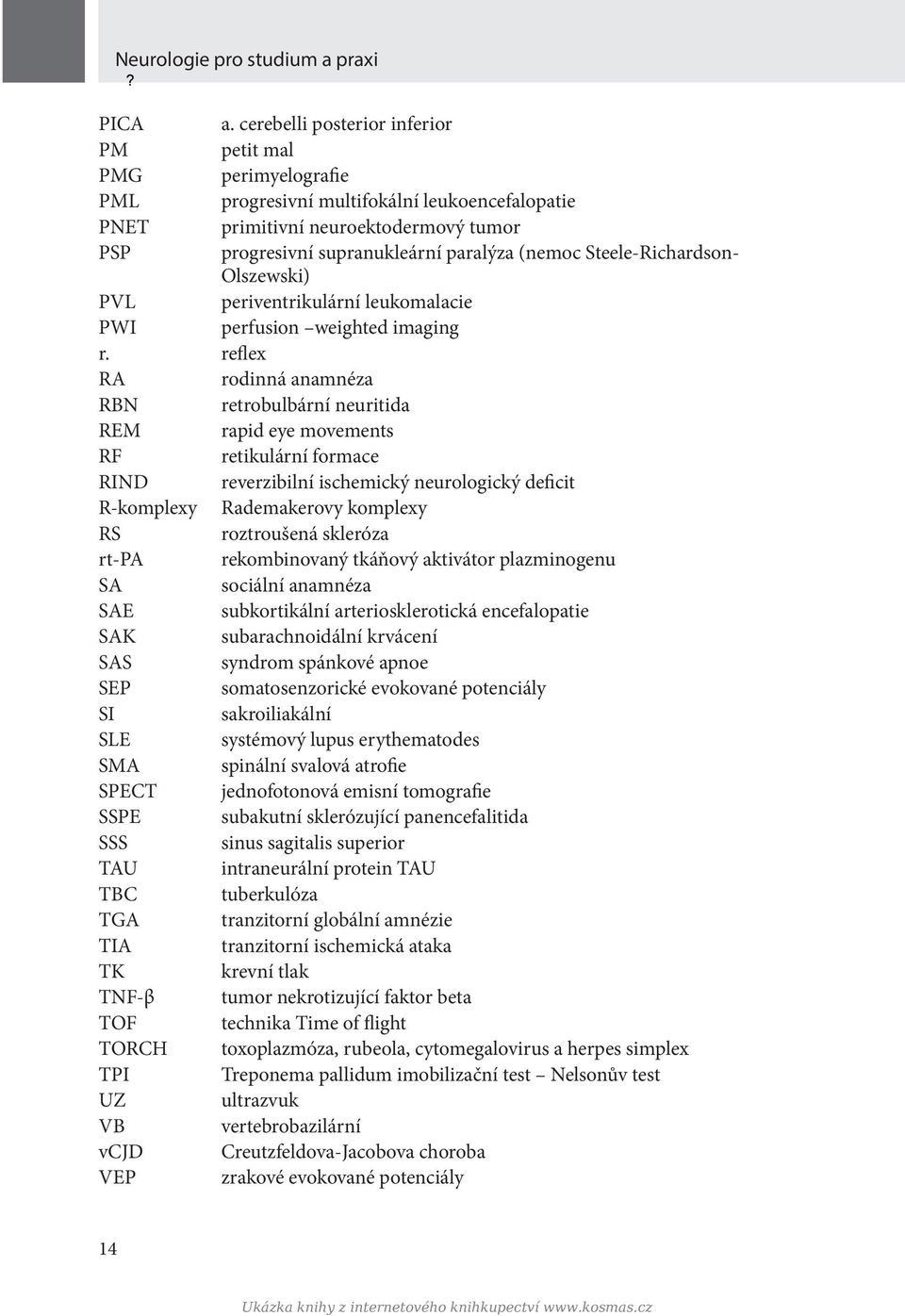 Steele-Richardson- Olszewski) PVL periventrikulární leukomalacie PWI perfusion weighted imaging r.