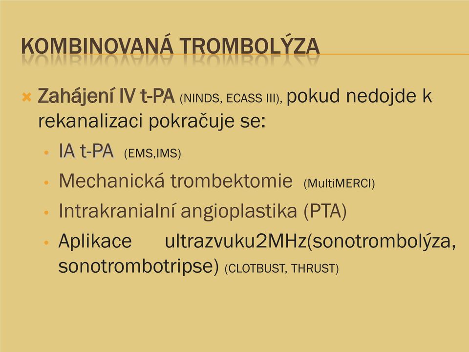 trombektomie (MultiMERCI) Intrakranialní angioplastika (PTA)
