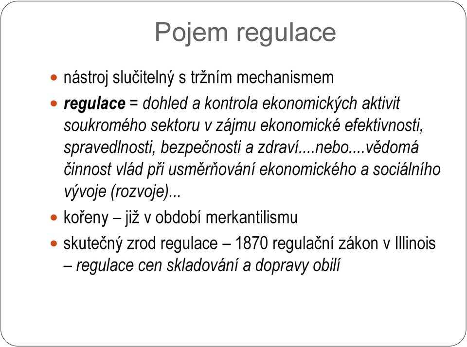 ..vědomá činnost vlád při usměrňování ekonomického a sociálního vývoje (rozvoje).