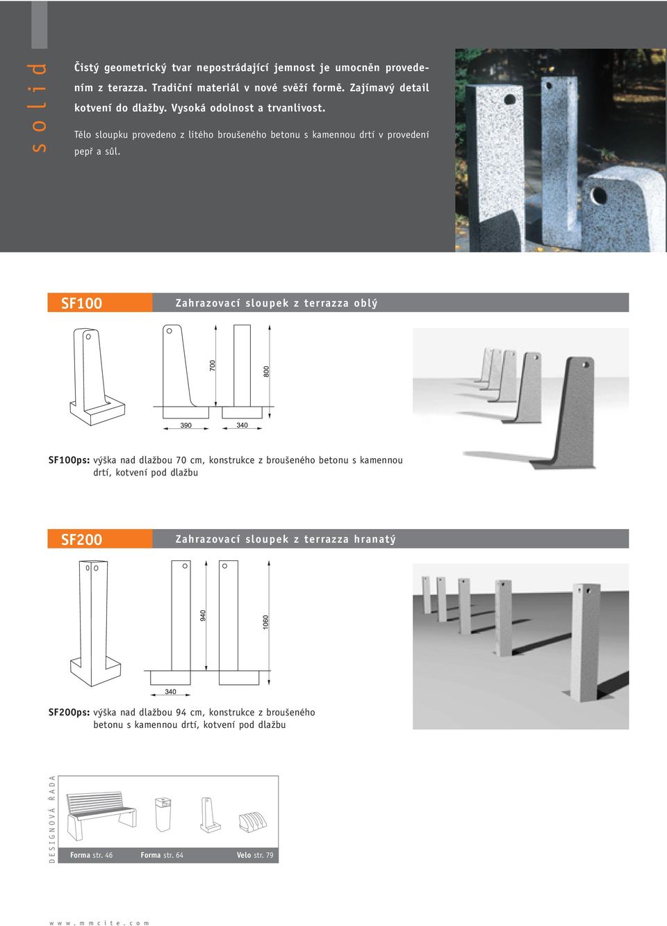 SF100 Zahrazovací sloupek z terrazza obl SF100ps: v ka nad dlaïbou 70 cm, konstrukce z brou eného betonu s kamennou drtí, kotvení pod dlaïbu SF200