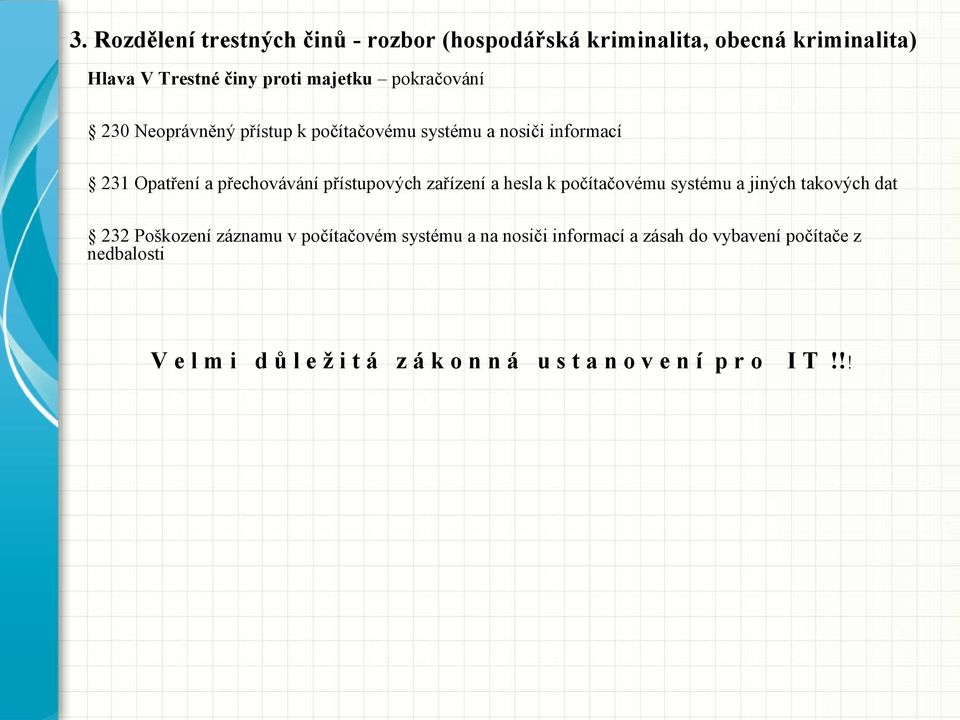 zařízení a hesla k počítačovému systému a jiných takových dat 232 Poškození záznamu v počítačovém systému a na nosiči