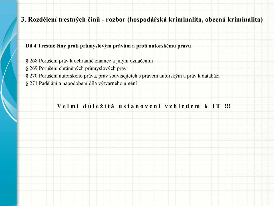 chráněných průmyslových práv 270 Porušení autorského práva, práv souvisejících s právem autorským a práv k