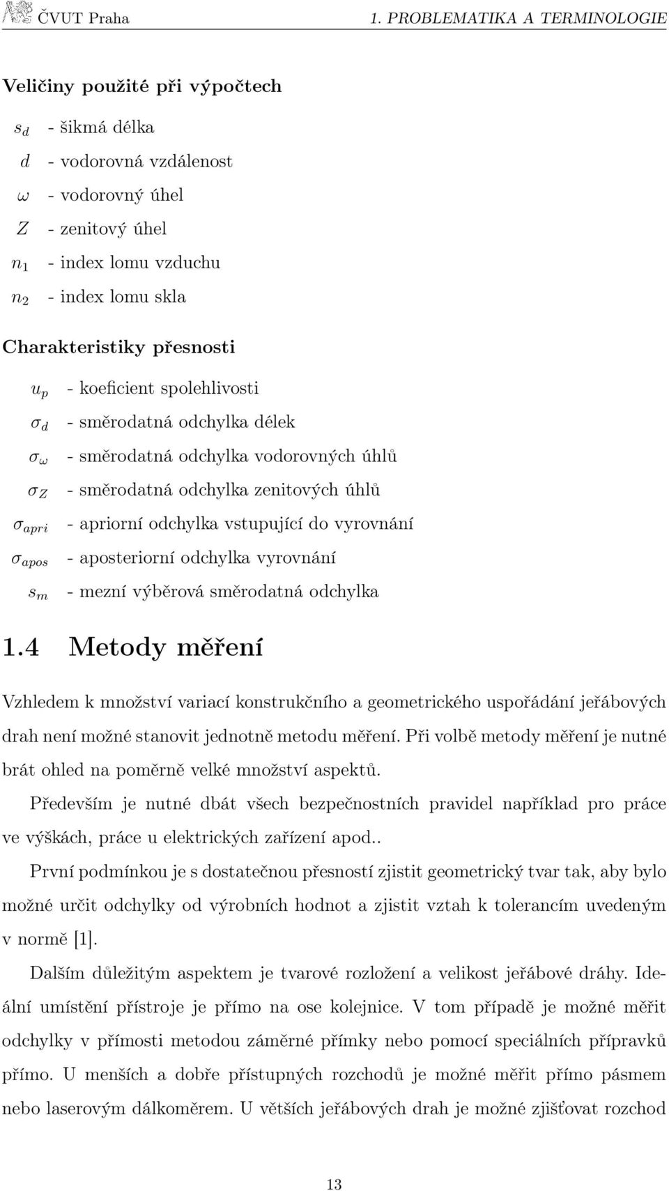 apriorní odchylka vstupující do vyrovnání - aposteriorní odchylka vyrovnání - mezní výběrová směrodatná odchylka 1.