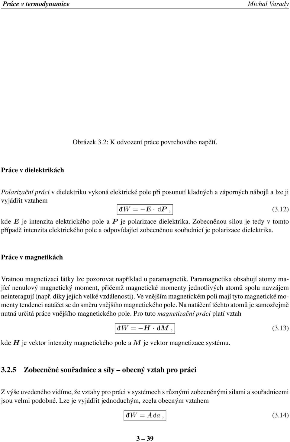 12) kde E je intenzita elektrického pole a P je polarizace dielektrika.