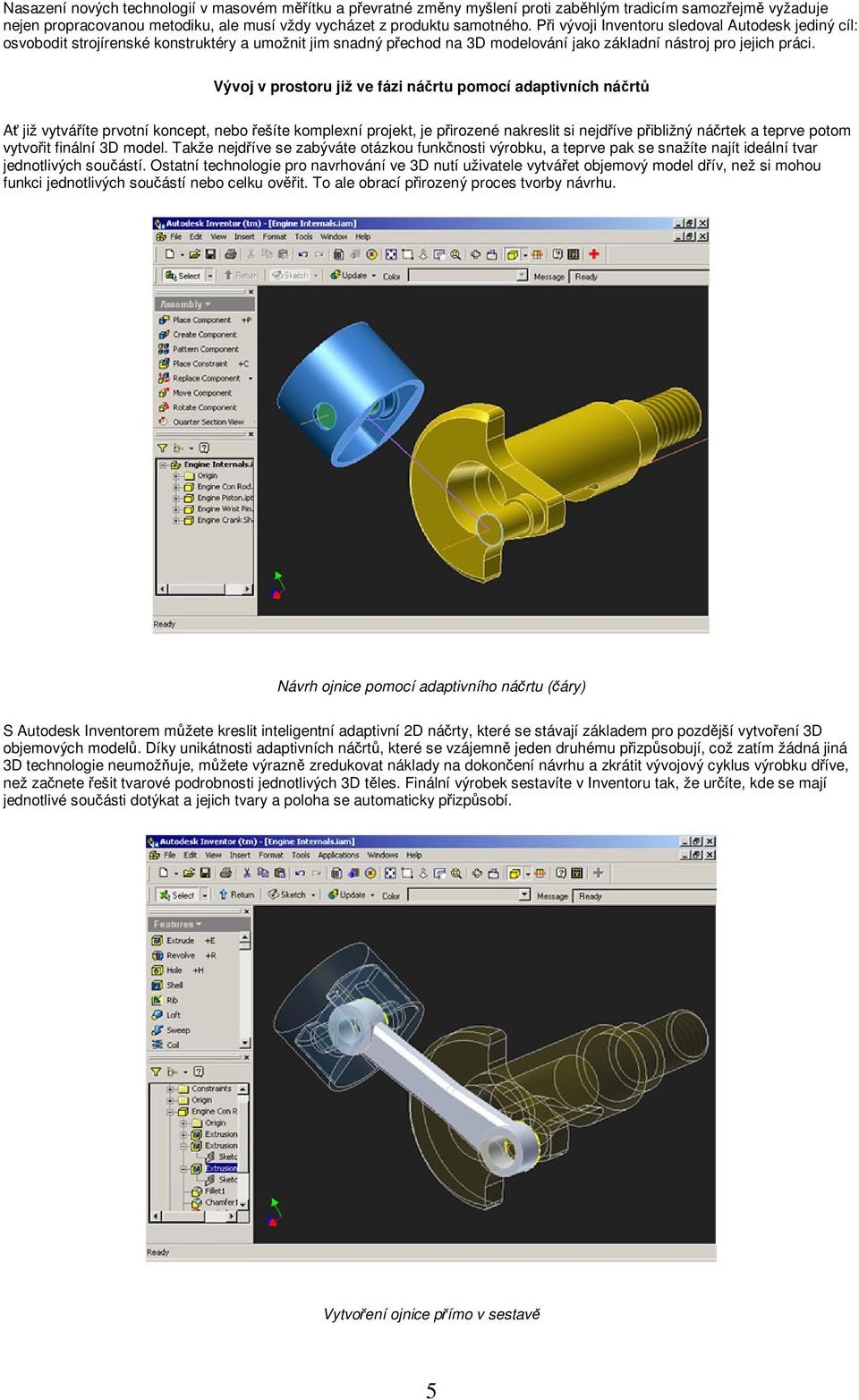 Vývoj v prostoru již ve fázi nártu pomocí adaptivních nárt A již vytváíte prvotní koncept, nebo ešíte komplexní projekt, je pirozené nakreslit si nejdíve pibližný nártek a teprve potom vytvoit