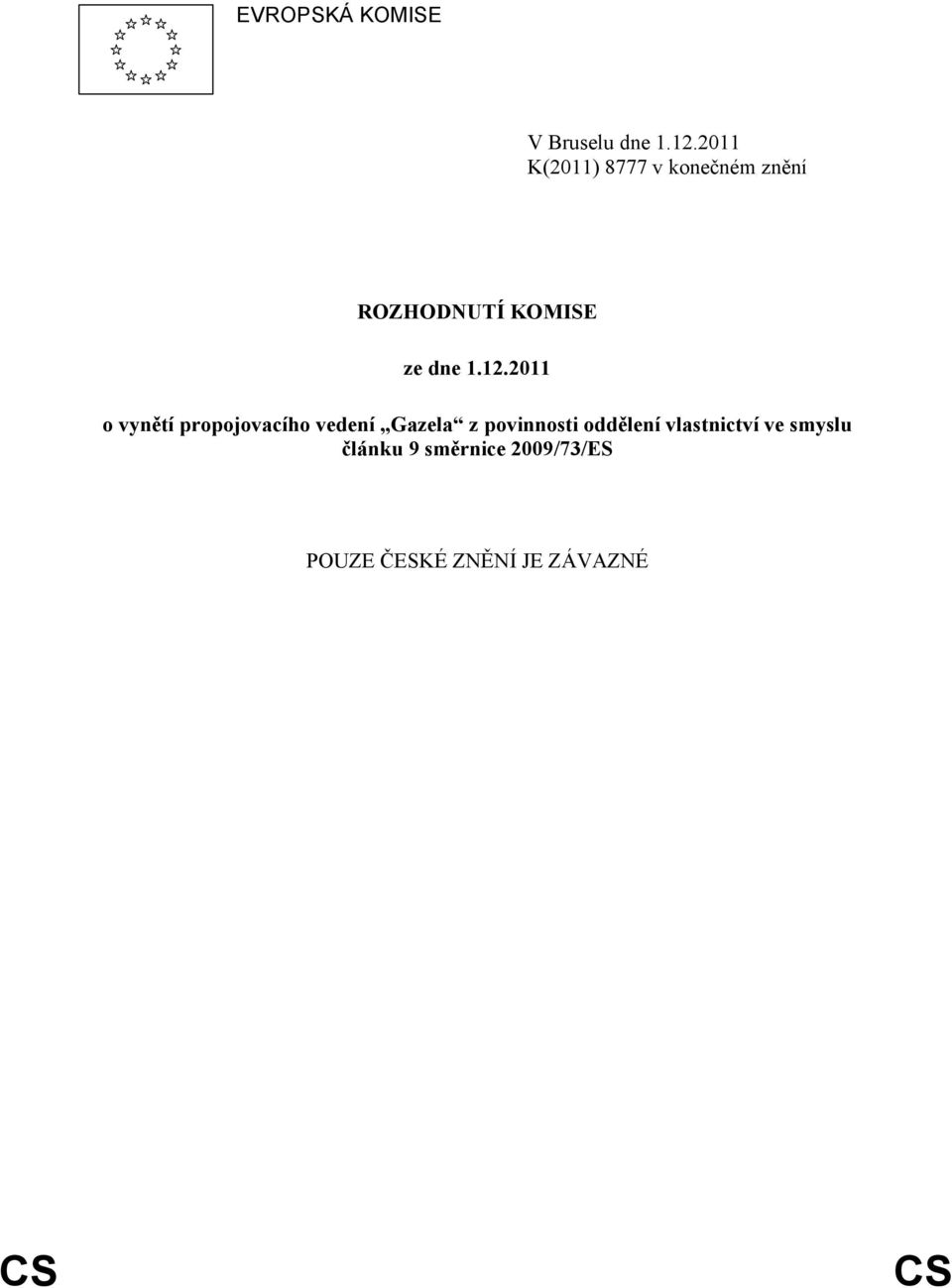 12.2011 o vynětí propojovacího vedení Gazela z povinnosti