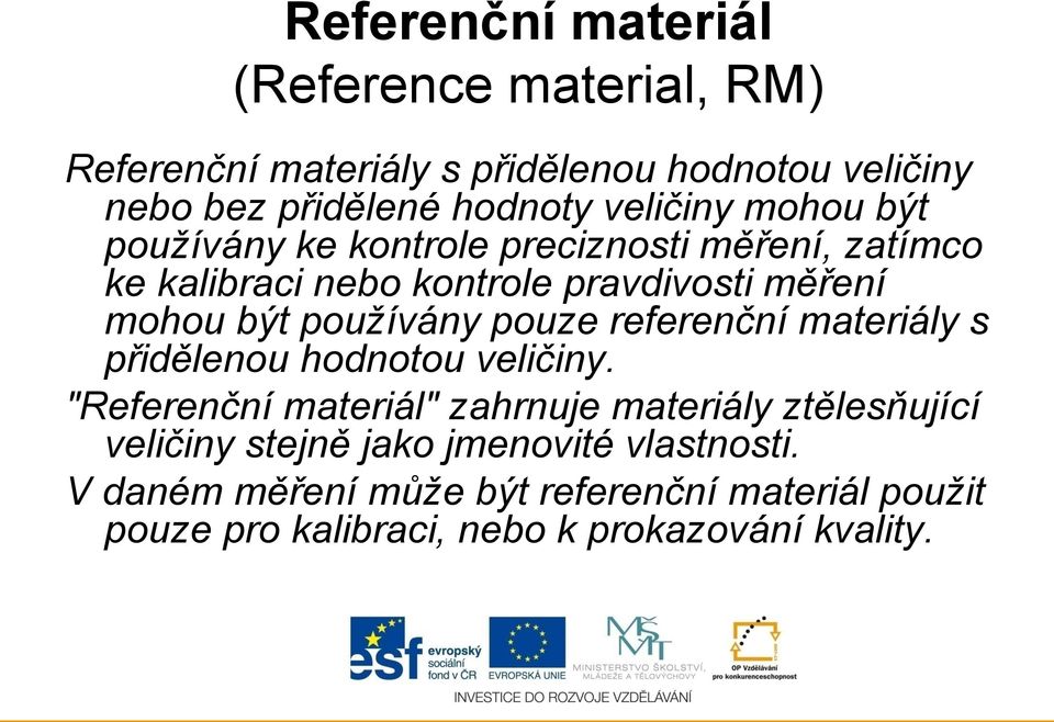 používány pouze referenční materiály s přidělenou hodnotou veličiny.