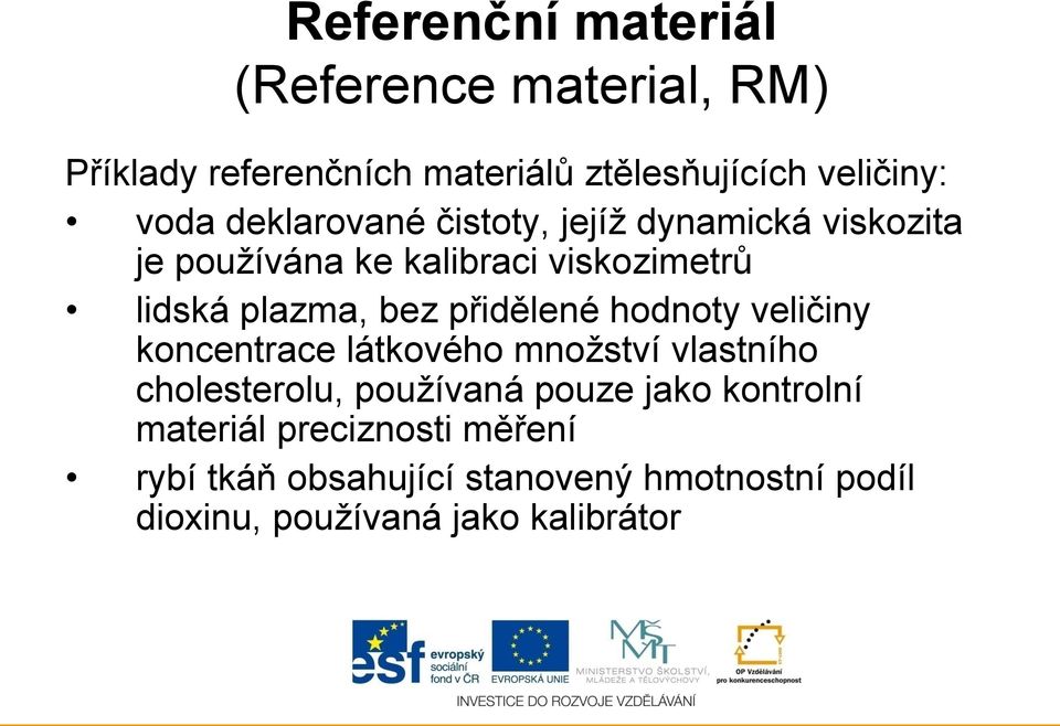 přidělené hodnoty veličiny koncentrace látkového množství vlastního cholesterolu, používaná pouze jako