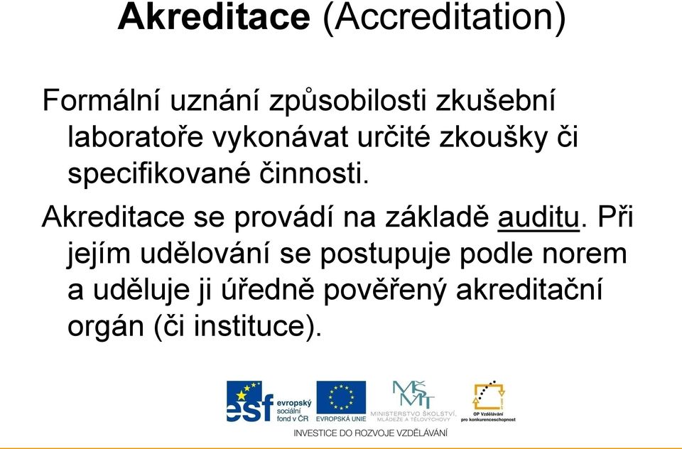 Akreditace se provádí na základě auditu.
