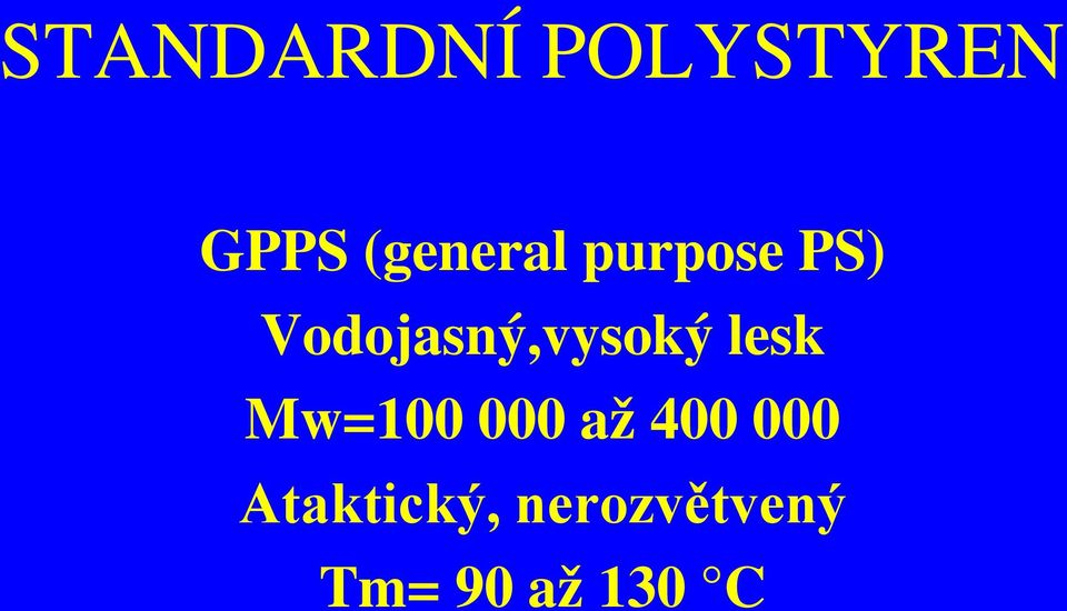 Vodojasný,vysoký lesk Mw=100 000